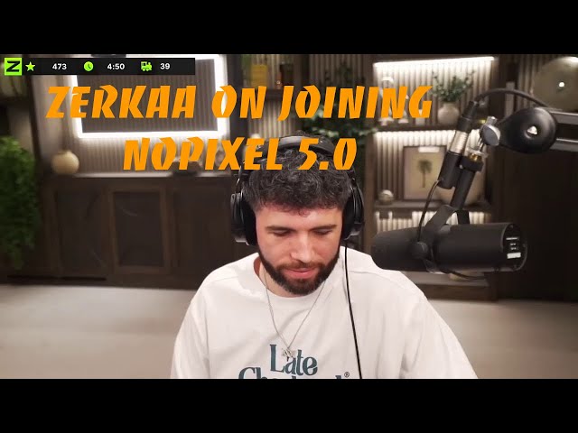 Zerkaa on joining Nopixel 5.0 | Nopixel