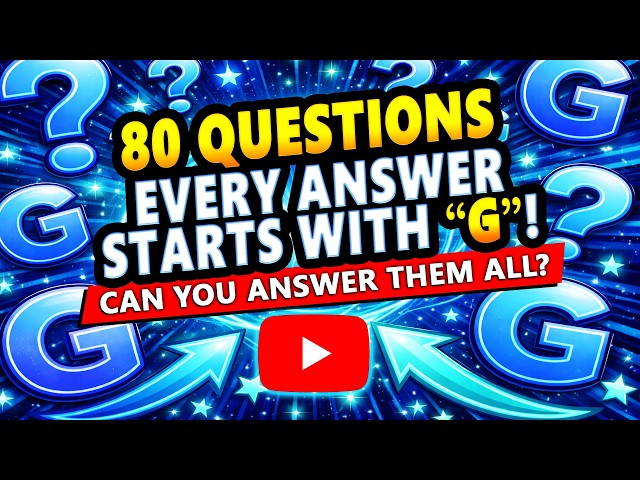 Every Answer Starts With G! Can You Get 80/80?