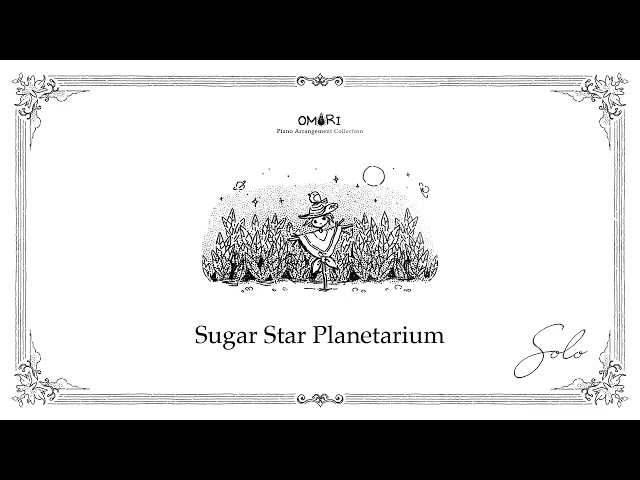"Solo" OMORI Piano Arrangement Album - 03 Sugar Star Planetarium