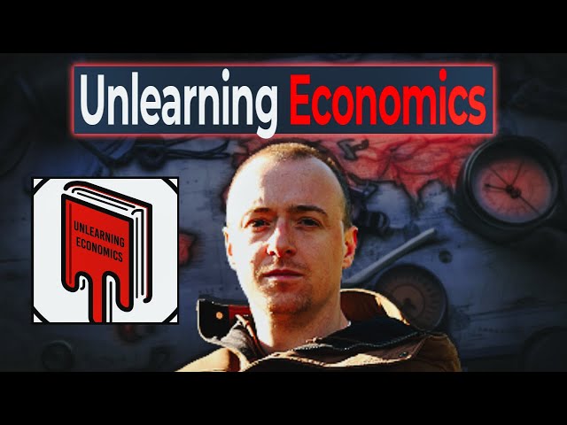 The Economy is RIGGED & Economics is Wrong | Unlearning Economics Interview