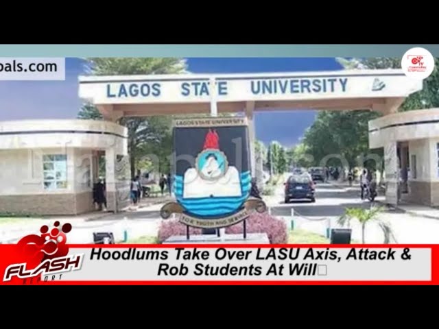 Hoodlums Take Over LASU Axis, Attack & Rob Students At Will