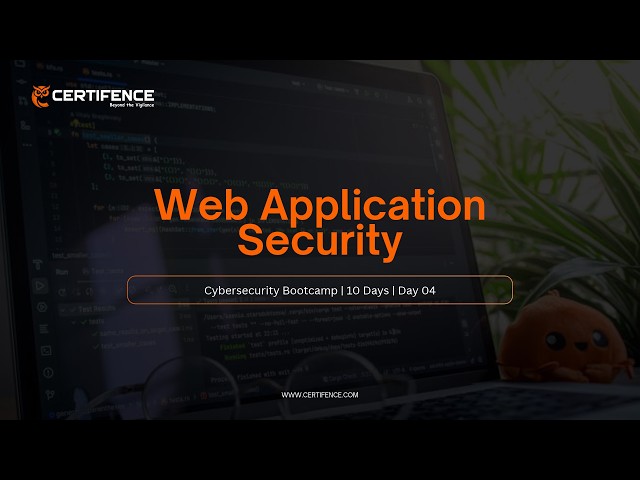 Web Application Security | Day 4 | CERTIFENCE 10-Day Cybersecurity Bootcamp 2026
