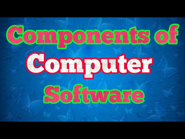 Components of Computer Software (Ep 09)