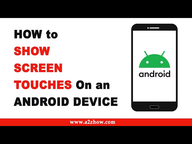 How to Show Screen Touches on an Android Phone