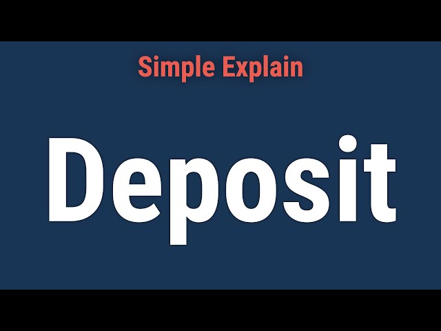 What Is a Deposit? Definition, Meaning, Types, and Example