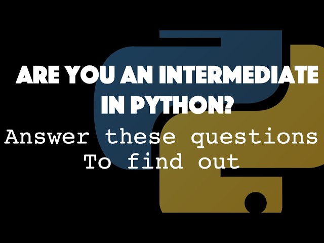 Are you an INTERMEDIATE in Python? Answer these questions to find out!