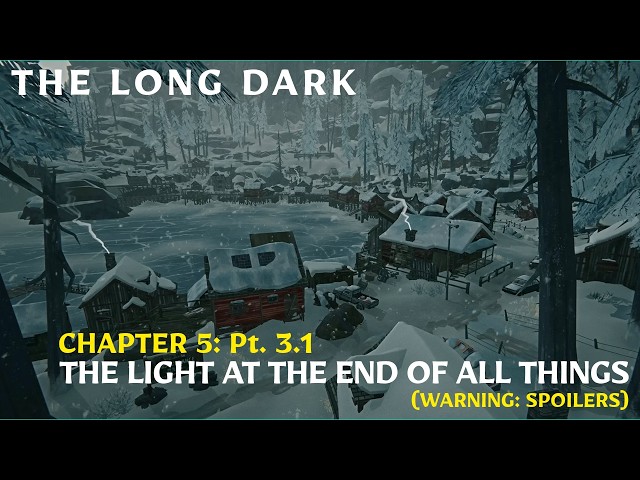 Long Dark ~ Wintermute: Chapter 5 ~ The Light At The End Of All Things