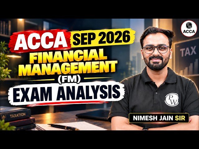 ACCA Financial Management (FM) Sep 2026 Exam Analysis | Professional Level | ACCA By PW