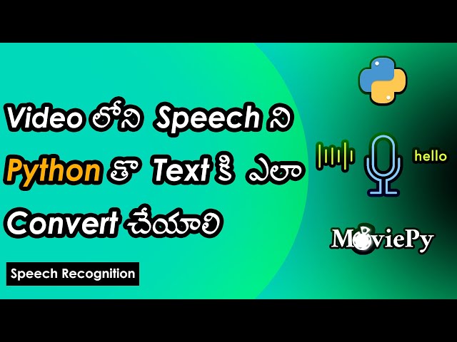 How to Convert Video Speech to Text in Python | Speech Recognition |  MoviePy | Telugu