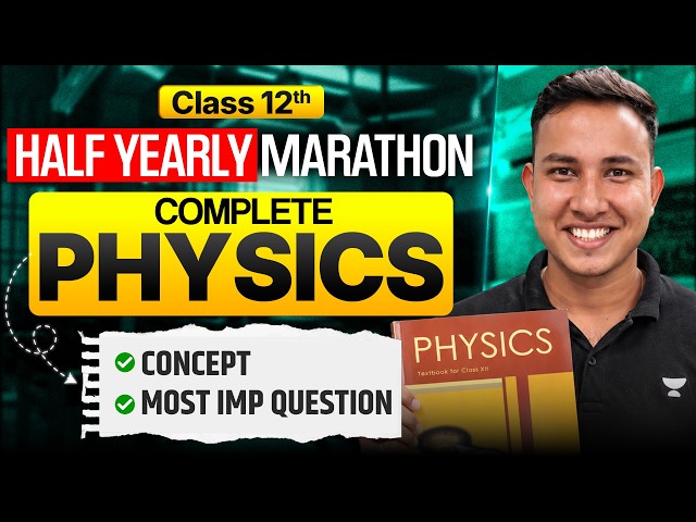Complete Class 12 Physics Half-Yearly Exam 2026 | All Concepts + Important Questions Marathon🔥
