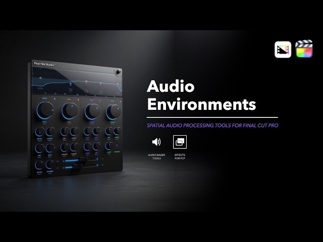 Audio Environments - Professional Spatial Audio Processor for Final Cut Pro - Pixel Film Studios