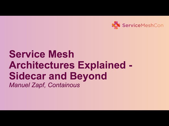 Service Mesh Architectures Explained - Sidecar and Beyond - Manuel Zapf, Containous
