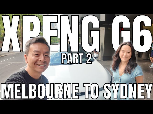 2025 Xpeng G6 Long Range Australia Road Trip Pt 2: Melbourne to Sydney