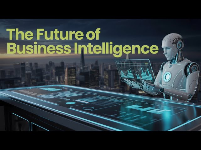 The Future of Business Intelligence: How AI Will Transform Data in 2025 and Beyond