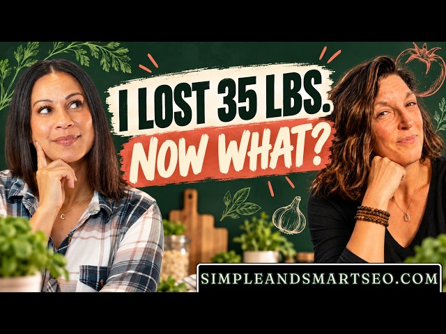 I Lost 35 Pounds, But My Food Habits Didn’t Change | Kelly Miller Part 2 | Simple and Smart SEO