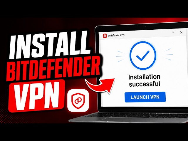 How to Install Bitdefender VPN (Step by Step for Beginners)