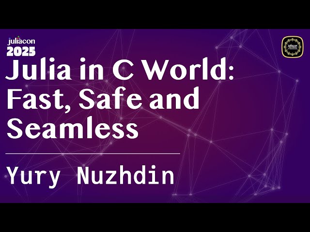 Julia in C World: Fast, Safe and Seamless | Nuzhdin | JuliaCon Global 2025