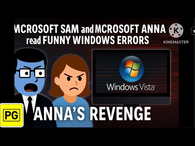 Microsoft Sam and Microsoft Anna read Funny Windows Errors S2E9: Anna's Revenge on Vista