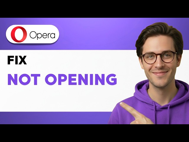 How to Fix Opera Browser Not Opening [2026 Full Guide]