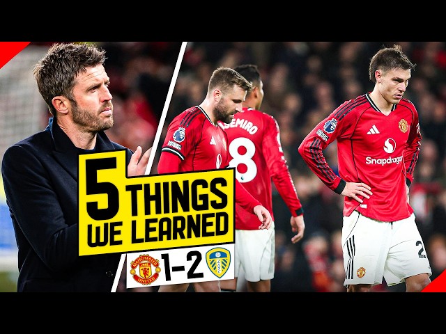 Carrick Faltering! Top 5 Race UNCOMFORTABLE! 5 Things We Learned... Man United 1-2 Leeds