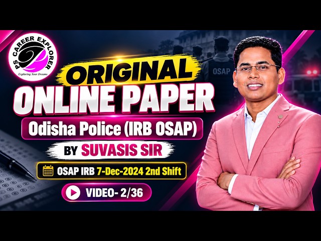 OSAP IRB Original Online Paper 2024 | 7 Dec 2nd Shift | Odisha Police IRB | Video 2/36 | Suvasis Sir