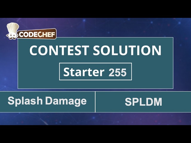 Splash Damage | SPLDM | Starter 255 | CodeChef Official Solution