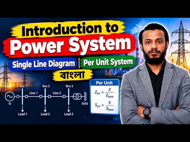 01-Introduction to power system || Single Line Diagram || Per Unit System || Bangla