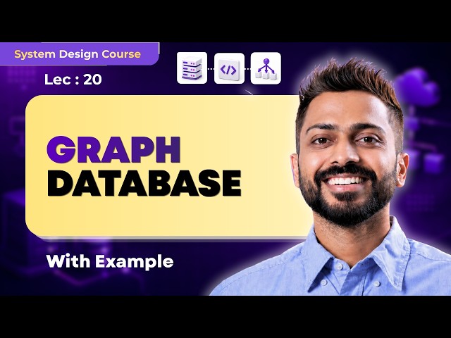 Lec-20 : Graph Database in System Design | NoSQL Database for Beginners