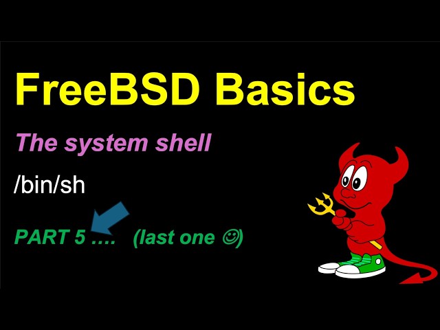 FreeBSD Basics - the system shell (/bin/sh) - Part 5 (last)