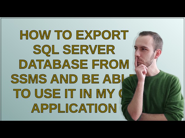 How to export SQL Server database from SSMS and be able to use it in my C# application