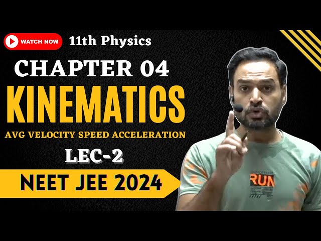 L 02 | Ch 04 | Kinematics | Velocity Speed Acceleration etc | NEET 2024 JEE 2024 by Subhash Sir