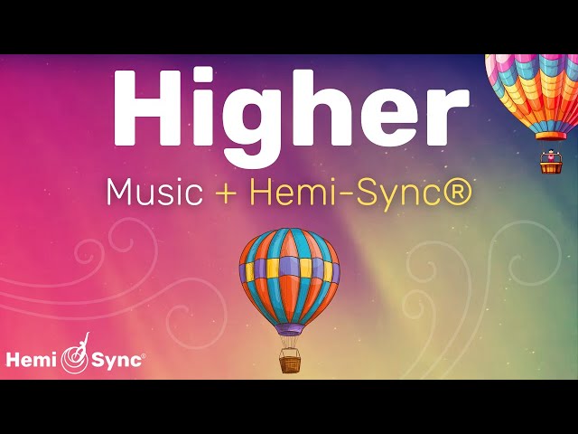 Higher | Ethereal Music To Focus Inward & Relax with Hemi-Sync® For Deep Meditation #binaural #calm
