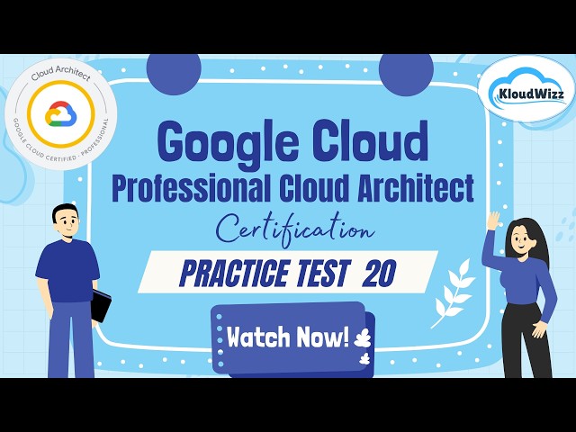 Google Cloud Professional Cloud Architect | Practice Test 20 | Pass Your Cloud Exam with Kloudwizz