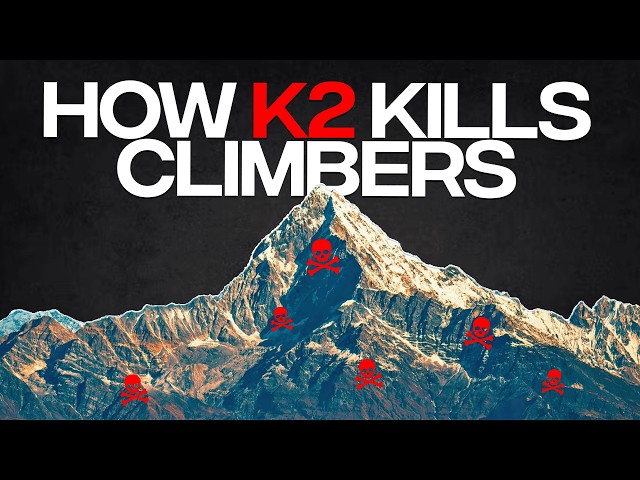How K2 Kills Climbers From Base Camp To The Summit