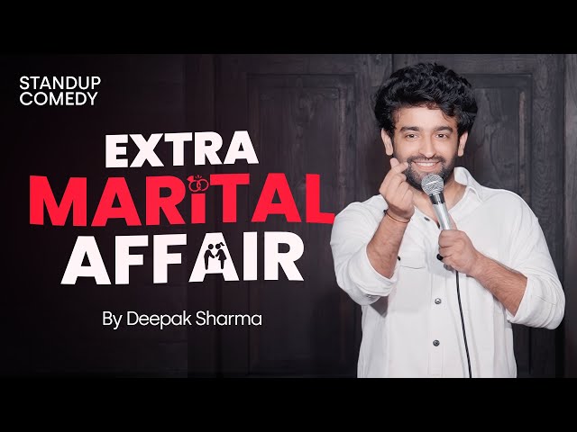 Extra Marital Affair| Standup Comedy by Deepak Sharma