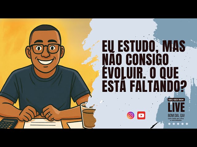 Eu até estudo… mas não consigo evoluir. O que está faltando?
