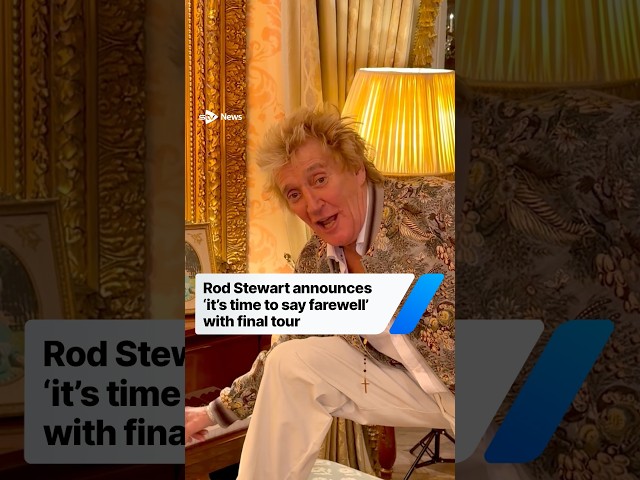 Sir Rod Stewart announces 'it's time to say farewell' with final tour