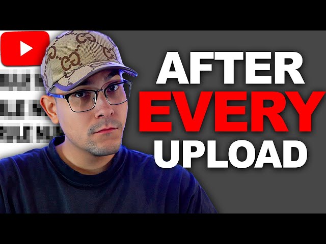 11 things you should NEVER do after uploading a YouTube video