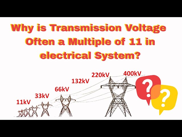 Why Transmission Voltage Is in Multiples of 11 in Electrical System?