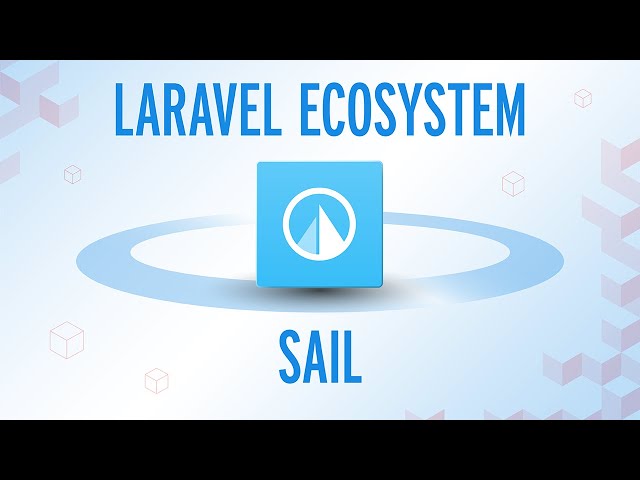 The Laravel Ecosystem - Sail ⛵