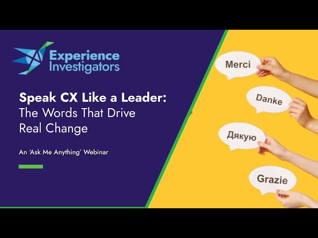 Speak CX Like a Leader: The Words That Drive Real Change