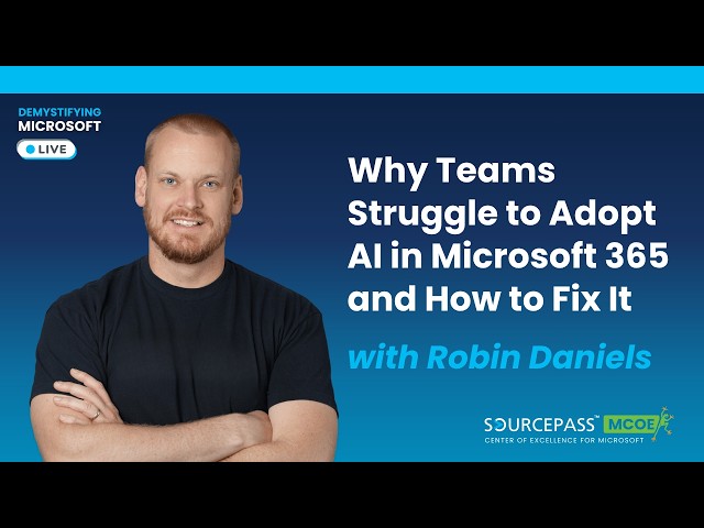 Why Teams Struggle to Adopt AI in Microsoft 365 and How to Fix It with Robin Daniels