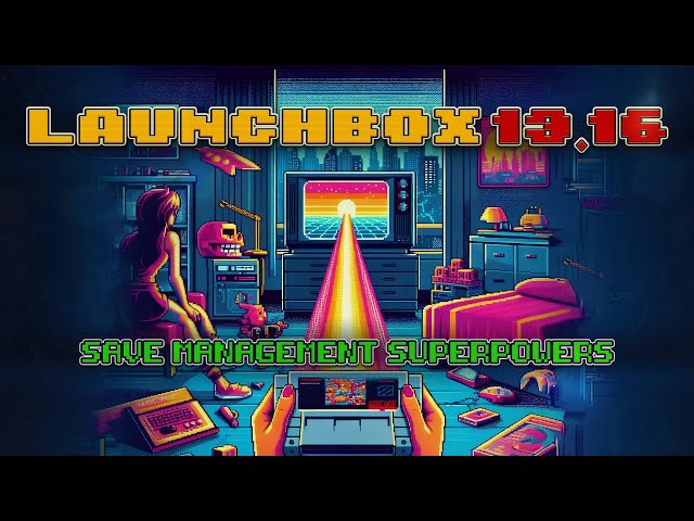 LaunchBox 13.16 - Save Management, Game Discovery Playlists and Big Box Trial Mode!