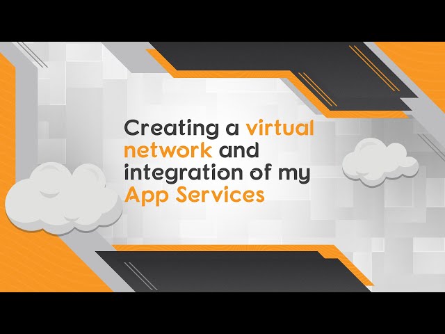 Creating a virtual network and integration of my App Services