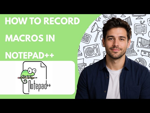 How to record macros in Notepad++ Full Guide 2026