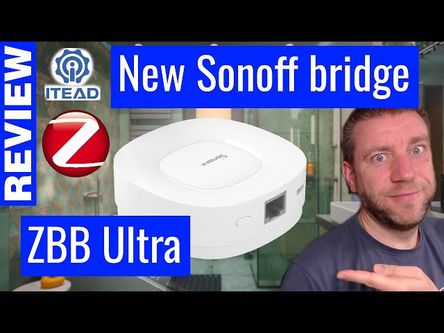 Sonoff ZB Bridge Ultra: new and all powerful bridge to be the centrepiece if your zigbee network