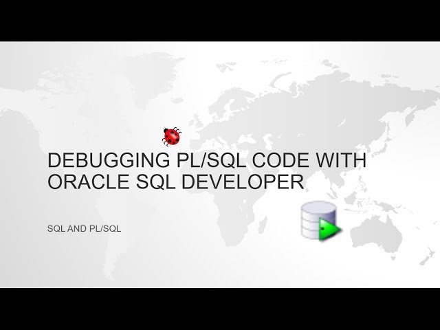 Debugging Oracle PL/SQL code with ORACLE SQL DEVELOPER tool