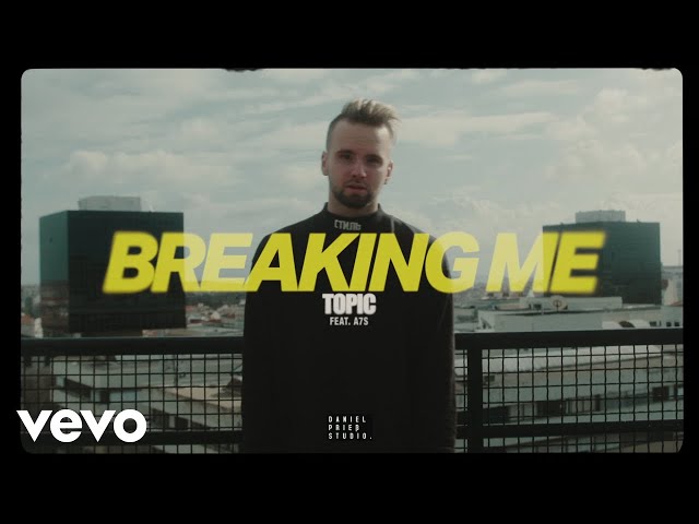 Topic, A7S - Breaking Me