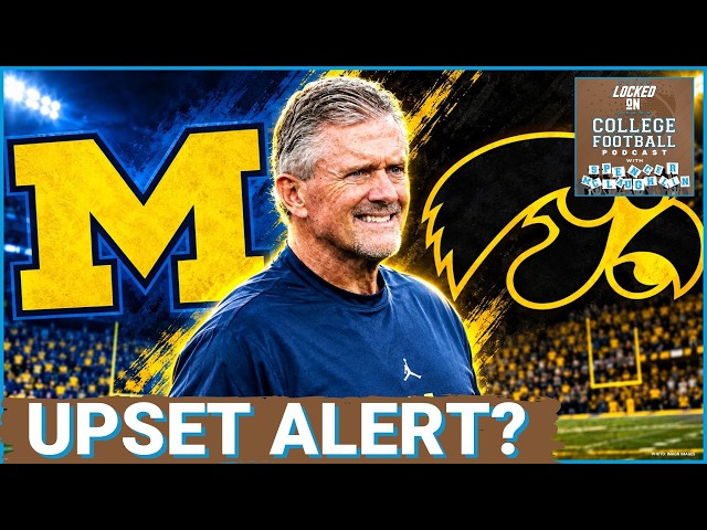 WARNING: Michigan UPSET Alert vs Iowa is Real for Kyle Whittingham's Wolverines--UCLA Big 10 Riser?