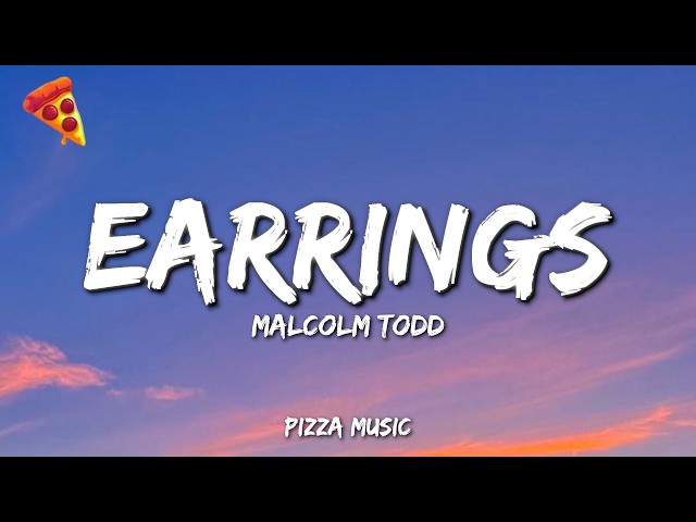 Malcolm Todd - Earrings (Lyrics)